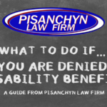 What to Do If You Are Denied Disability Benefits: A Guide from Pisanchyn Law Firm