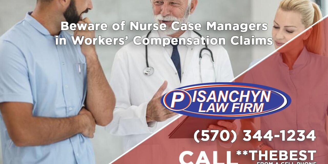 Beware of Nurse Case Managers in Workers’ Compensation Claims