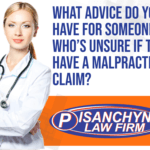 What Advice Do You Have for Someone Who’s Unsure if They Have a Malpractice Claim?