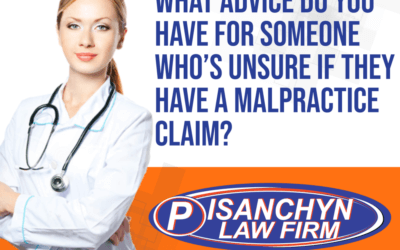 What Advice Do You Have for Someone Who’s Unsure if They Have a Malpractice Claim?