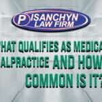 What Qualifies as Medical Malpractice, and How Common Is It?