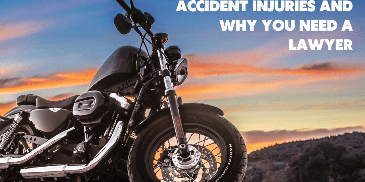 Common Motorcycle Accident Injuries and Why You Need a Lawyer