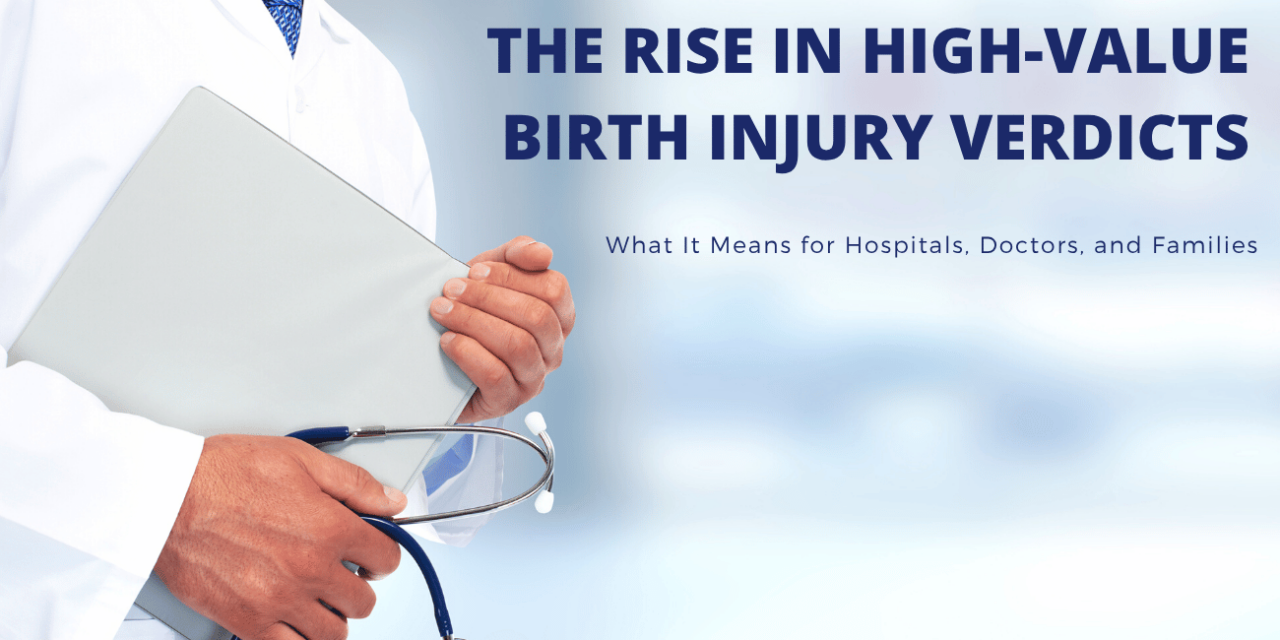 The Rise in High-Value Birth Injury Verdicts: What It Means for Hospitals, Doctors, and Families