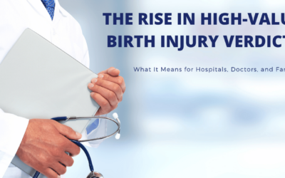 The Rise in High-Value Birth Injury Verdicts: What It Means for Hospitals, Doctors, and Families
