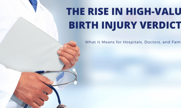 The Rise in High-Value Birth Injury Verdicts: What It Means for Hospitals, Doctors, and Families