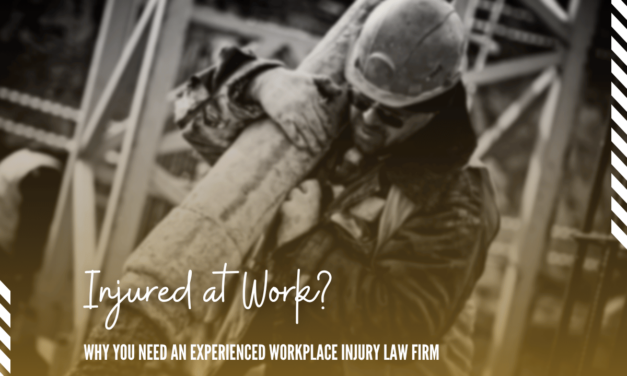 Injured at Work? Why You Need an Experienced Workplace Injury Law Firm on Your Side