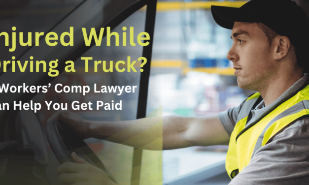 Injured While Driving a Truck? A Workers’ Comp Lawyer Can Help You Get Paid