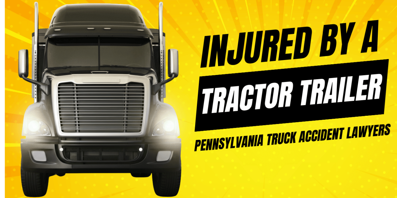 Injured by a Tractor Trailer? Here’s How to Protect Your Rights