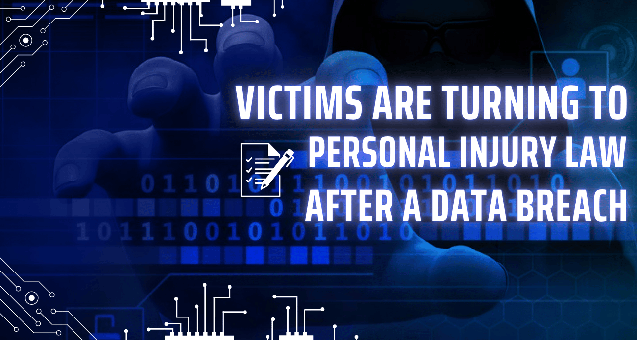 Victims Are Turning to Personal Injury Law After a Data Breach