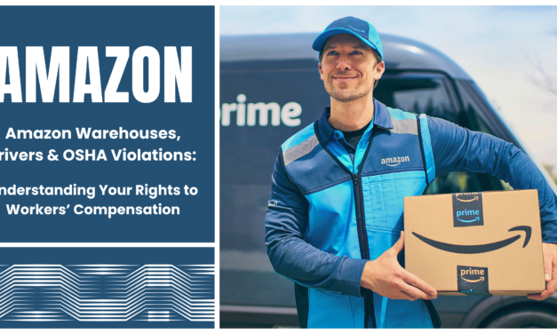 Amazon Warehouses, Drivers & OSHA Violations: Understanding Your Rights to Workers’ Compensation
