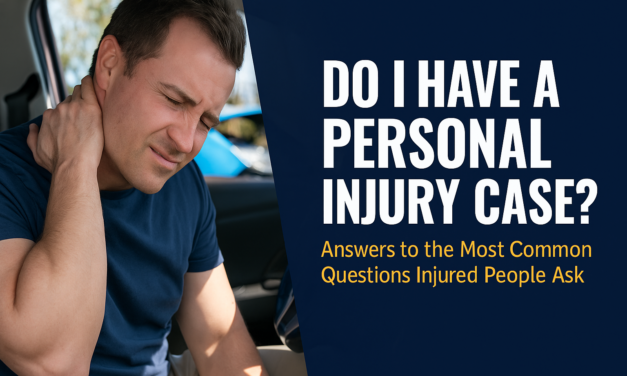 Do I Have a Personal Injury Case? Answers to the Most Common Questions Injured People Ask